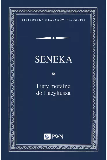 Listy moralne do Lucyliusza - Seneka M�odszy