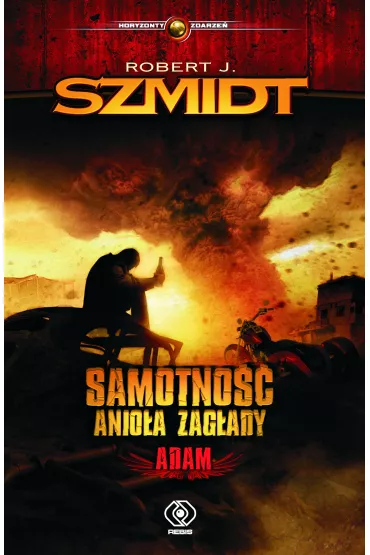 Samotno�� Anio�a Zag�ady. Adam - Robert J. Szmidt
