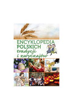 Encyklopedia polskich tradycji i zwyczajw