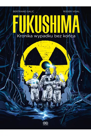 Fukushima. Kronika wypadku bez ko�ca - Bertrand  Galic, Roger  Vidal