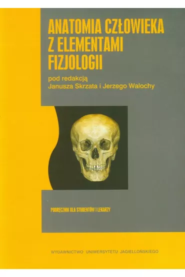 Anatomia cz�owieka z elementami fizjologii. Podr�cznik dla student�w i lekarzy