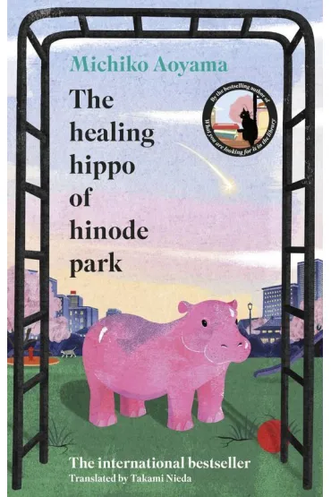 The Healing Hippo Of Hinode Park - Michiko Aoyama