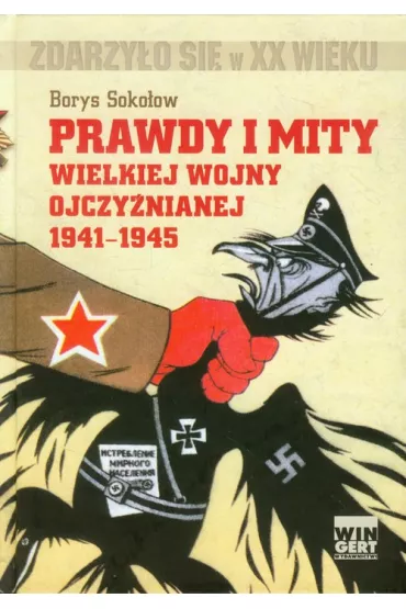 Prawdy i mity Wielkiej Wojny Ojczy�nianej 1941-1945 (OT) - Borys Soko�ow