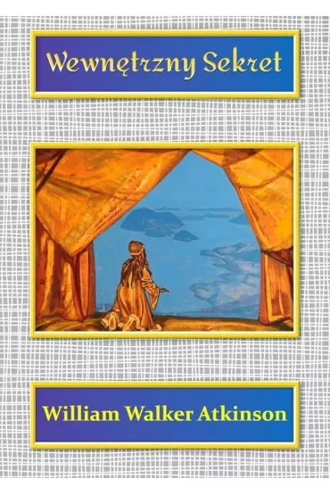 Wewn�trzny Sekret - William Walker Atkinson