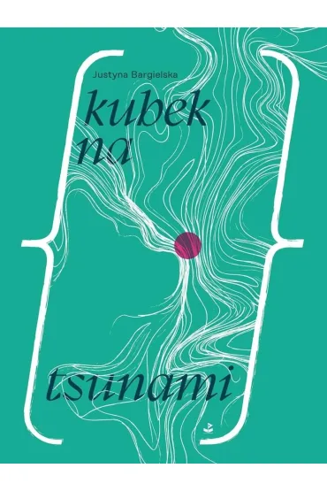 Kubek na tsunami - Justyna Bargielska