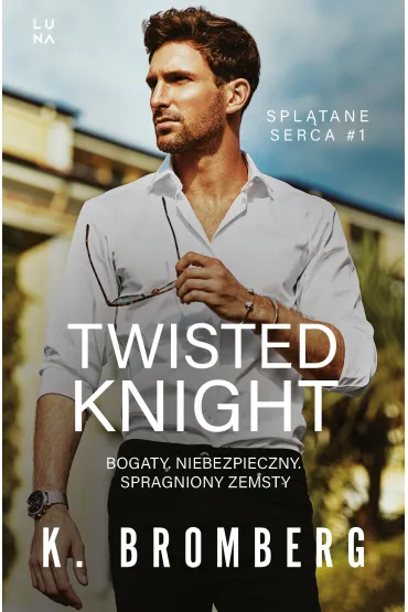 Spl�tane serca. 1. Twisted Knight - K. Bromberg