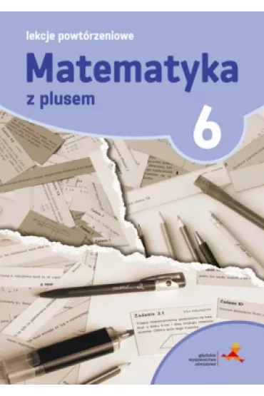 Matematyka z plusem 6. Lekcje powt�rzeniowe. Szko�a podstawowa - Marzenna Grochowalska