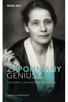 eBook Zapomniany geniusz. Lise Meitner - pierwsza dama fizyki jdrowej mobi epub