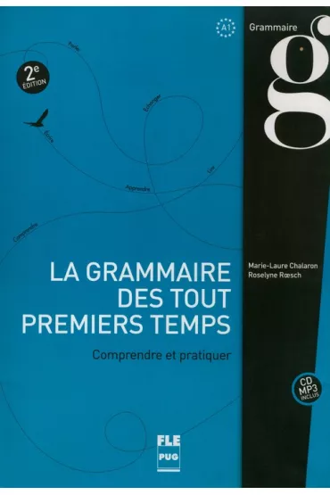 La Grammaire des tout premiers temps. Comprendre et pratiquer A1 - Roesch Roselyne, Marie-Laure Chalaron