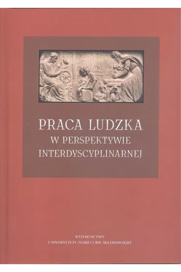 Praca ludzka w perspektywie interdyscyplinarnej