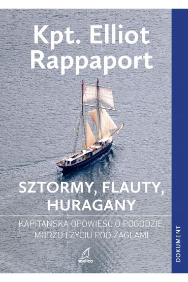 Sztormy, Flauty, Huragany. Kapitańska opowieść o pogodzie, morzu i życiu pod żaglami