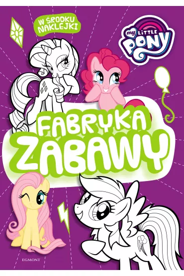 My Little Pony. Fabryka zabawy