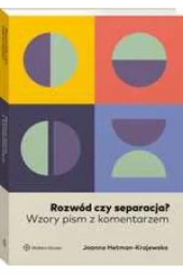 Rozw�d czy separacja? Wzory pism z komentarzem - Joanna  Hetman-Krajewska