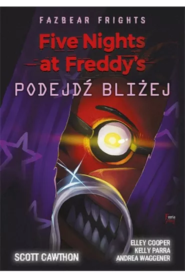Podejd bliej. Five Nights at Freddy's. Fazbear Frights. Tom 4 - Scott Cawthon