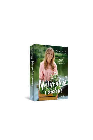 Naturalnie i zio�owo. 60 przepis�w na zdrowie - Agnieszka Cegielska