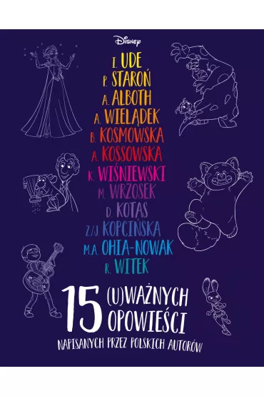 15 (u)wa�nych opowie�ci. Disney - Krzysztof Wi�niewski, Anna Alboth, Agnieszka Kossowska, Rafa� Witek, Dorota  Kotas, Agnieszka  Wiel�dek, Barbara  Kossmowska, Margaret Amaka Ohia-Nowak, Monika  Wrzosek, Przemys�aw  Staro�, Zuzanna  Kopci�ska