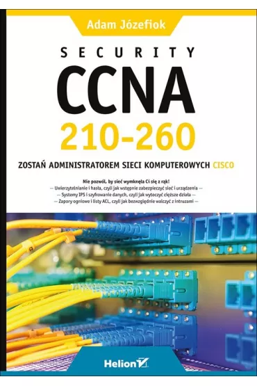 Security CCNA 210-260. Zosta� administratorem sieci komputerowych Cisco - Adam J�zefiok