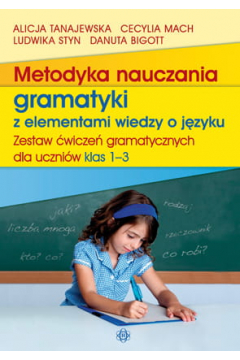 Metodyka nauczania gramatyki z elementami wiedzy o jzyku. Zestaw wicze gramatycznych dla uczniw klas 1-3