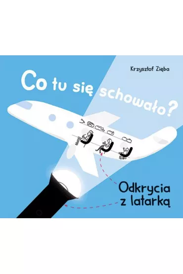 Co tu si� schowa�o? Odkrycia z latark� - Krzysztof Zi�ba