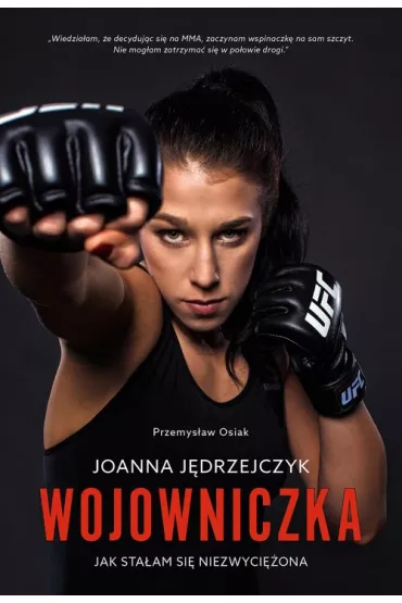 Joanna J�drzejczyk. Wojowniczka - Joanna J�drzejczyk, Przemys�aw Osiak