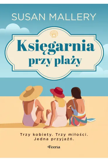 eBook Ksi�garnia przy pla�y. Trzy kobiety. Trzy mi�o�ci. Jedna przyja�� mobi epub - Susan Mallery