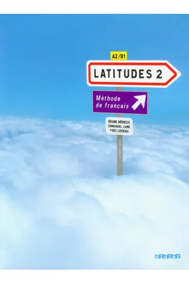 Latitudes 2. Podr�cznik A2/B1 + CD audio - Emmanuel Laine, Yves Loiseau, Regine Merieux