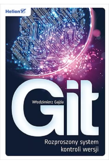 Git. Rozproszony system kontroli wersji - W�odzimierz Gajda