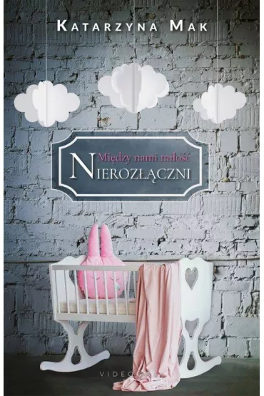 Nieroz��czni. Mi�dzy nami mi�o��. Tom 3 - Katarzyna Mak