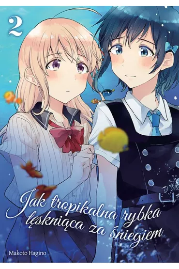 Jak tropikalna rybka t�skni�ca za �niegiem. Tom 2 - Makoto Hagino
