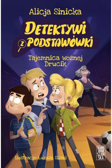 Tajemnica wo�nej Drucik. Detektywi z podstaw�wki. Tom 2 - Alicja Sinicka