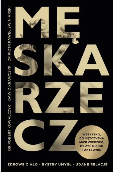 M�ska rzecz. Wszystko, co m�czyzna musi wiedzie�, by �y� d�ugo i aktywnie - Robert Kowalczyk, Dawid  Krawczyk