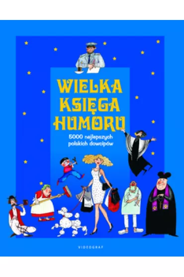 Wielka ksi�ga humoru. 5000 najlepszych polskich dowcip�w - El�bieta Spadzi�ska, Jacek Illg