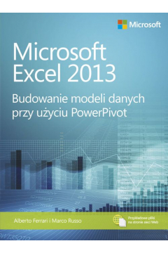 Microsoft Excel 2013. Budowanie modeli danych przy uyciu PowerPivot