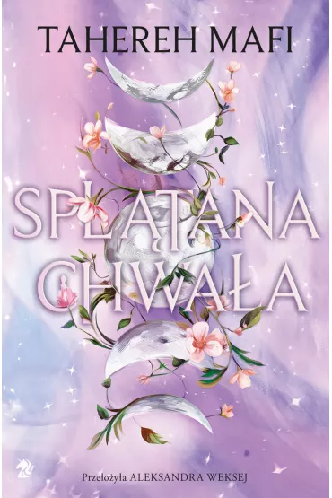 Spl�tana chwa�a. Utkane Kr�lestwo. Tom 3 - Tahereh Mafi