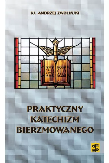 Praktyczny katechizm bierzmowanego - Andrzej Zwoli�ski