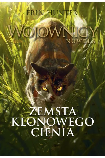 Zemsta Klonowego Cienia. Wojownicy. Nowela. Tom 1 - Erin Hunter