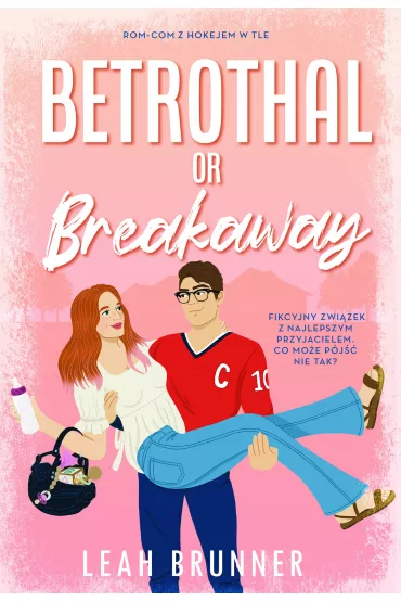 Betrothal or Brakeaway. Desire or Defense. Tom 3 - Leah Brunner