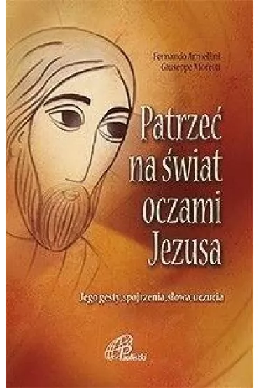 Patrze� na �wiat oczami Jezusa