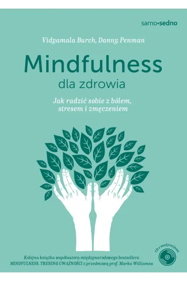 Mindfulness dla zdrowia. Jak radzi� sobie z b�lem, stresem i zm�czeniem - Danny Penman, Vidyamala Burch