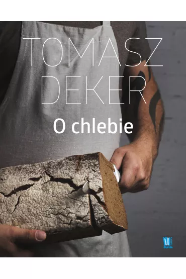 O chlebie - Tomasz Deker