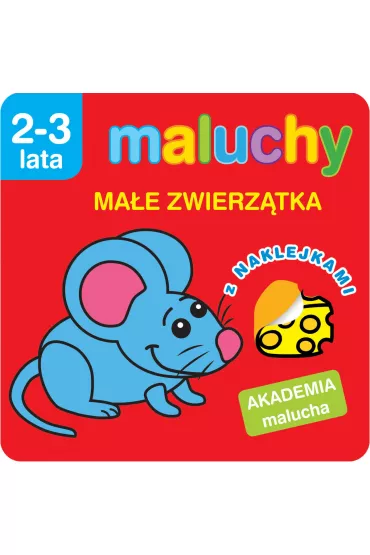 Maluchy. Ma�e zwierz�tka z naklejkami. Akademia malucha 2-3 lata - Anna Wi�niewska