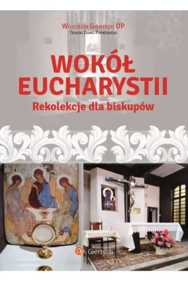Wok� Eucharystii Rekolekcje dla Biskup�w - Wojciech Giertych