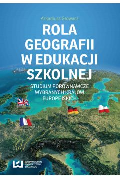 eBook Rola geografii w edukacji szkolnej. Studium porwnawcze wybranych krajw europejskich pdf