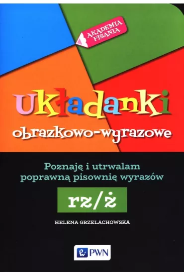 Akademia Pisania. Uk�adanki obrazkowo-wyrazowe - Helena Grzelachowska