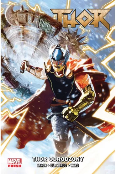 Marvel Fresh Thor odrodzony. Tom 1 - Jason Aaron, Marceli Szpak, Mike Del Mundo, Christian Ward