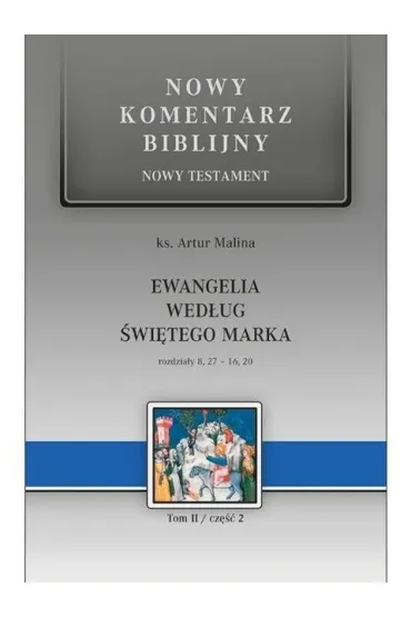 Nowy komentarz biblijny. Ewangelia wg �w. Marka - Malina Artur