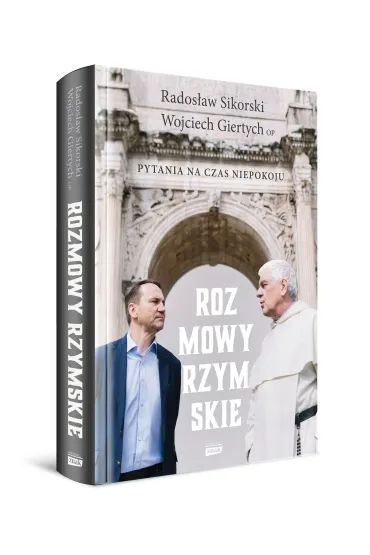 Rozmowy rzymskie. Pytania na czas niepokoju - Wojciech Giertych, Rados�aw Sikorski