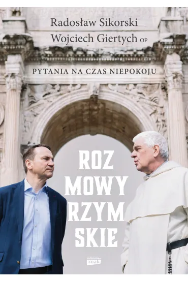 Rozmowy rzymskie. Pytania na czas niepokoju - Wojciech Giertych, Rados�aw Sikorski