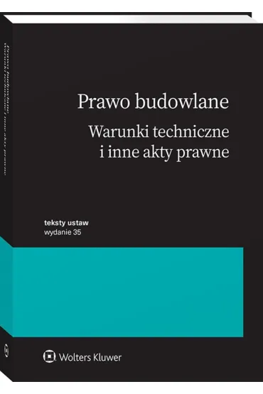 Prawo budowlane. Warunki techniczne i inne akty prawne. Wydanie 2025