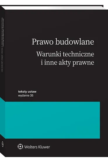 Prawo budowlane. Warunki techniczne i inne akty prawne. Wydanie 2025